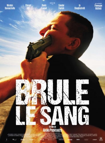 Brûle le sang, Akaki Popkhadze, cinéma,  Florent Hill, Nicolas Duvauchelle, Finnegan Oldfield, Denis Lavant